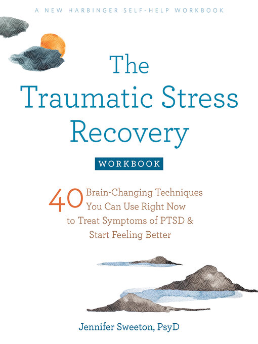 Title details for The Traumatic Stress Recovery Workbook by Jennifer Sweeton - Available